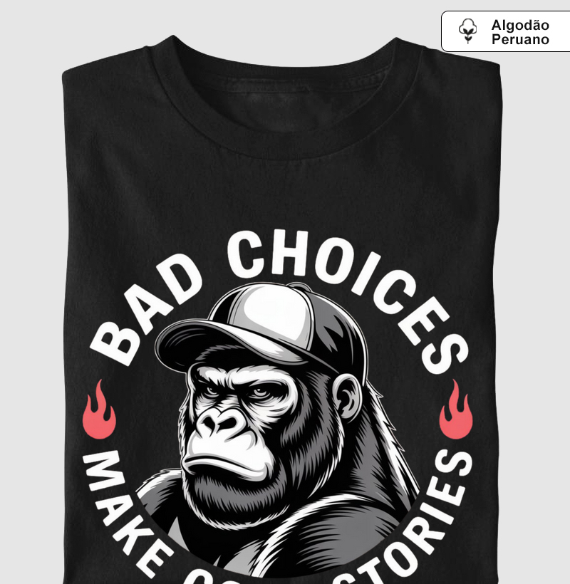 Camiseta Bad Choices Make Good Stories