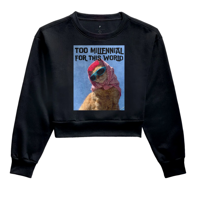 too millennial for this world