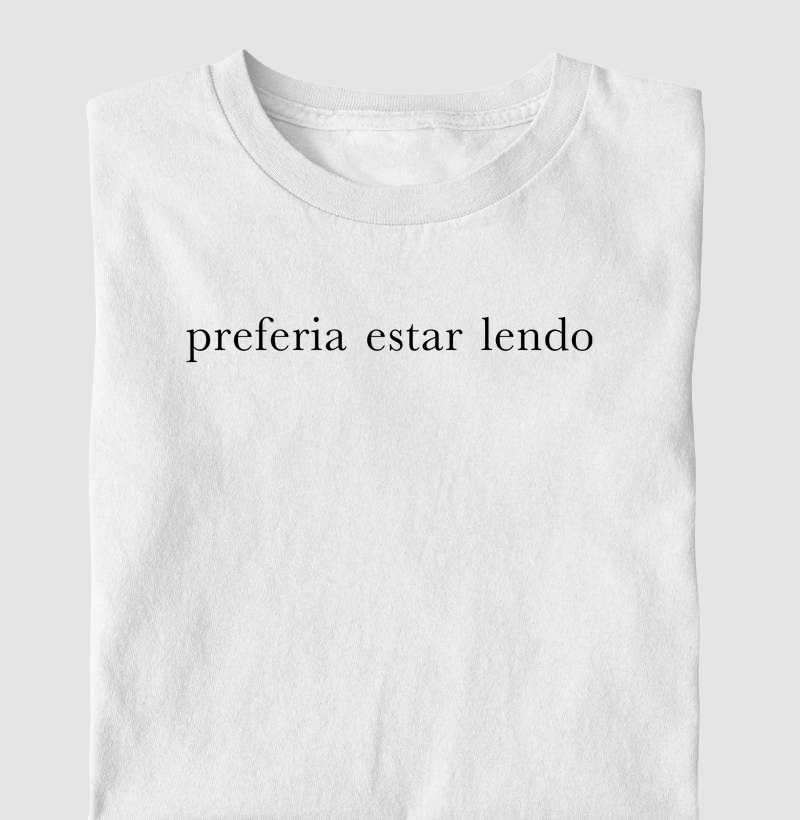 Camiseta Preferia estar lendo