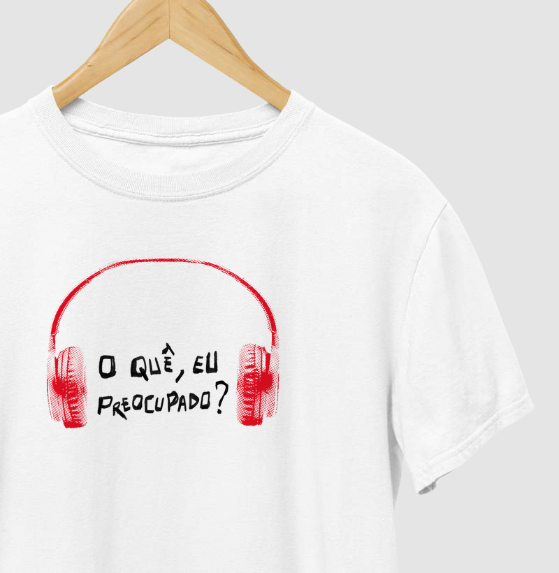 O quê, eu preocupado?