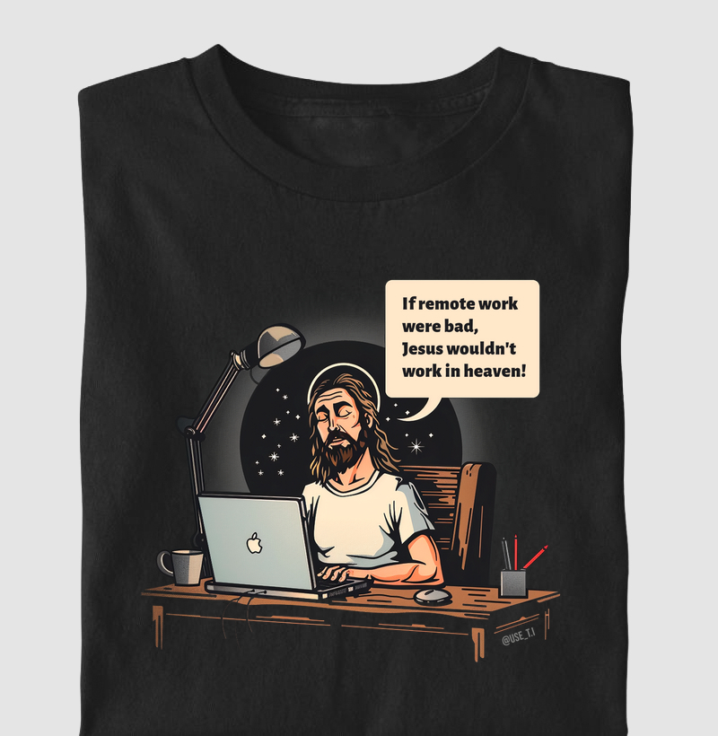 Camiseta If remote work were bad T.I