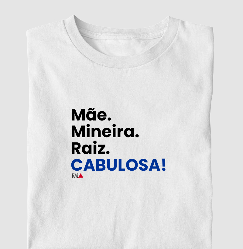 Mãe. Mineira. Raiz. CABULOSA!