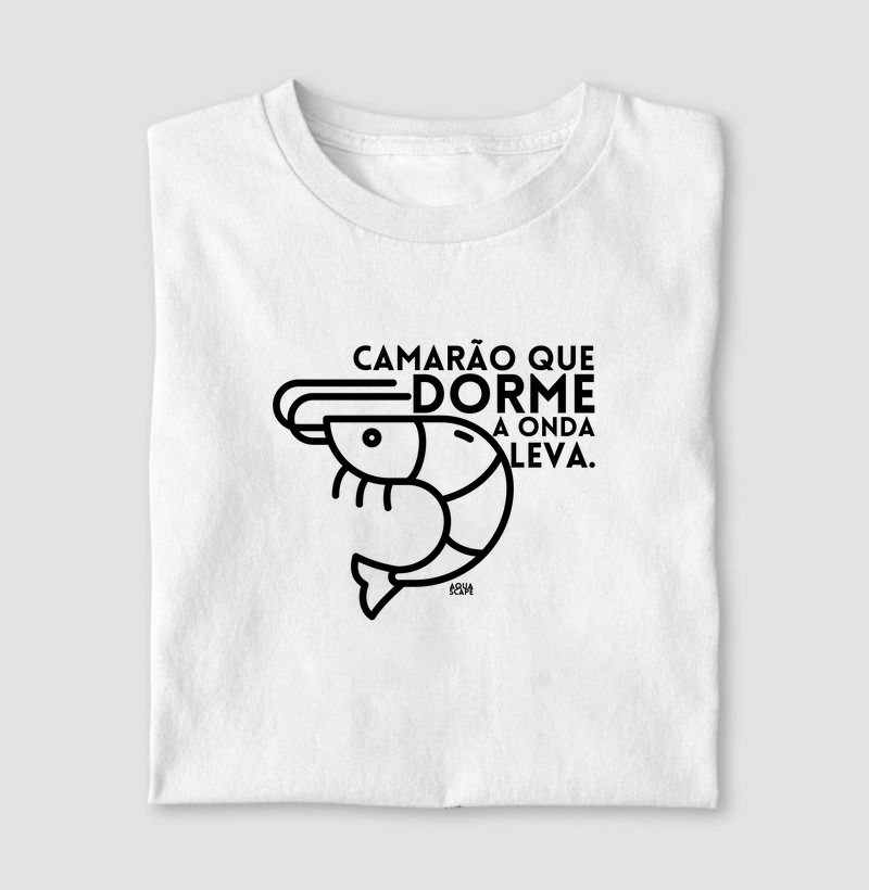Camarão que dorme a onde leva...
