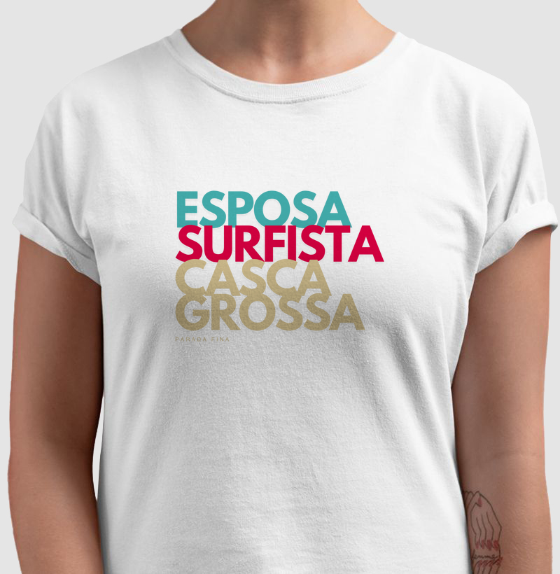 Esposa. Surfista. Casca Grossa.