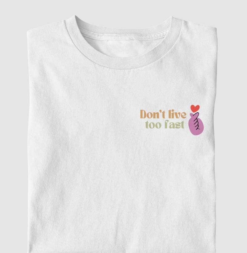 Camiseta Don't live too fast