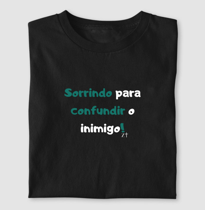 Sorrindo para confundir o inimigo!