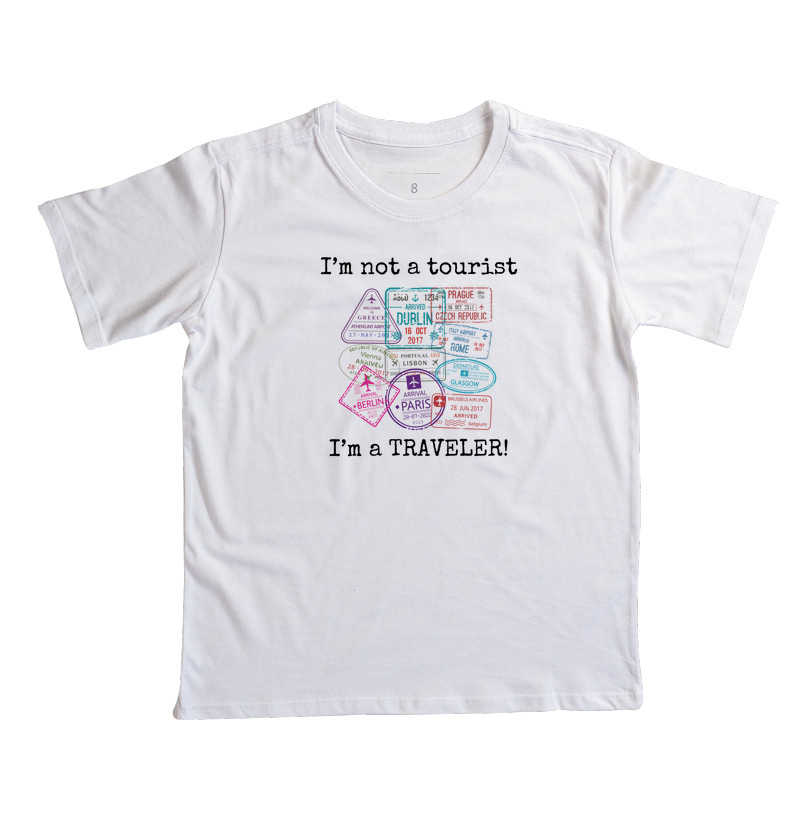 I´m not a tourist, I´m a TRAVELER!