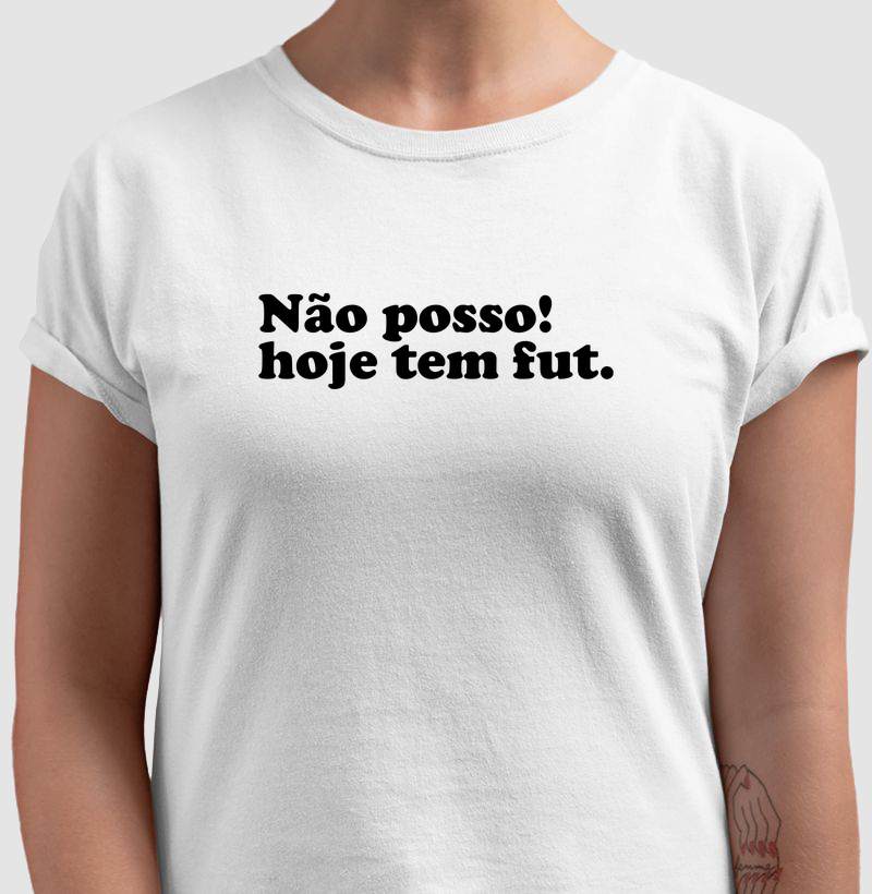 Não posso! hoje tem fut.
