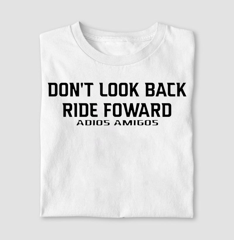 Don't Look Back Ride Foward - Adios Amigos