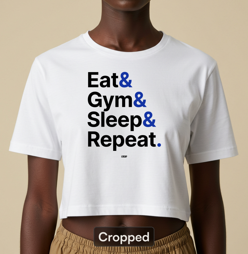 Eat & Gym & Sleep & Repeat.