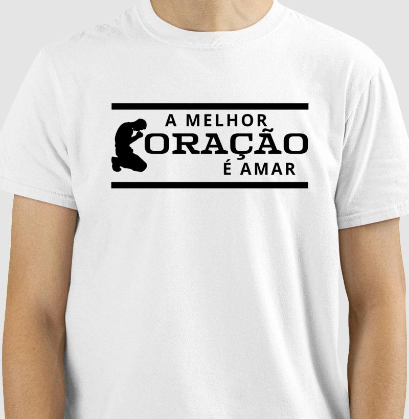 Camiseta ‘A Melhor Oração é Amar’