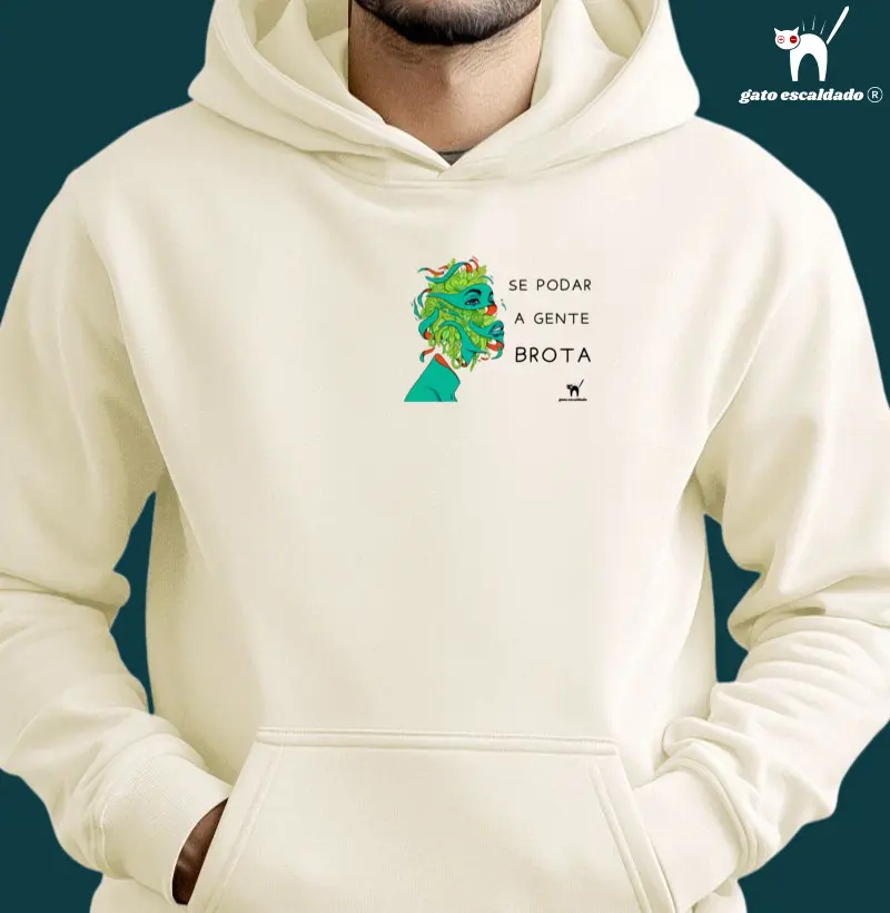 Hoddie Moletom - Se Podar a Gente Brota. 