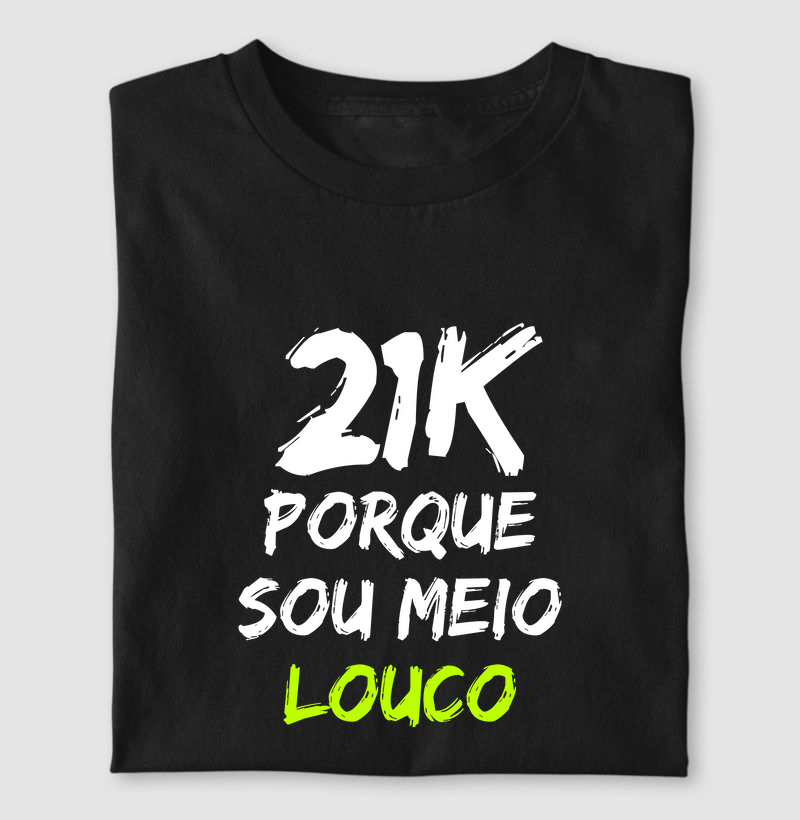 Camiseta Meio Louco 21K