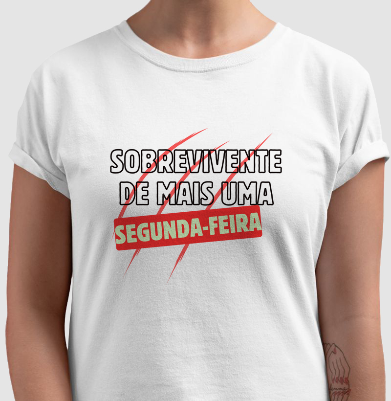 CAMISETA FRASES DE HUMOR "SOBREVIVENTE DE MAIS UMA SEGUNDA-FEIRA"