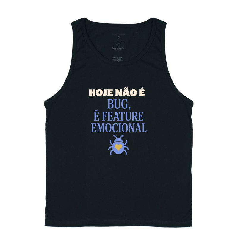 Hoje Não é Bug, é Feature Emocional