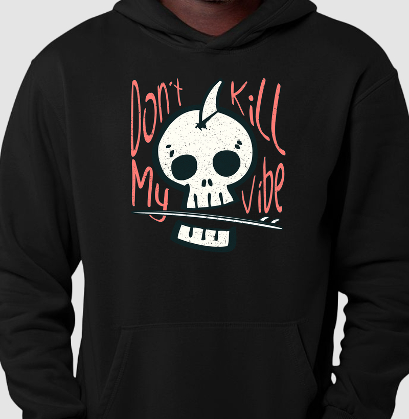 Don't Kill my Vibe!