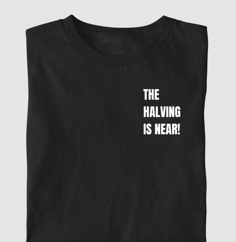 Camiseta Halving is Near