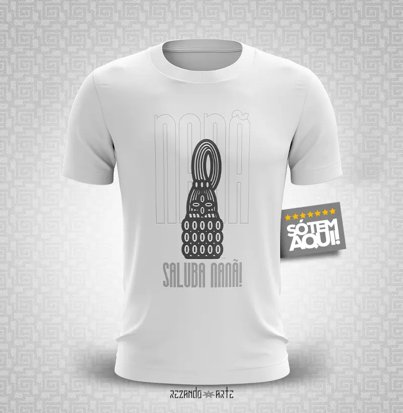 Camiseta Nanã. Saluba Nanã!