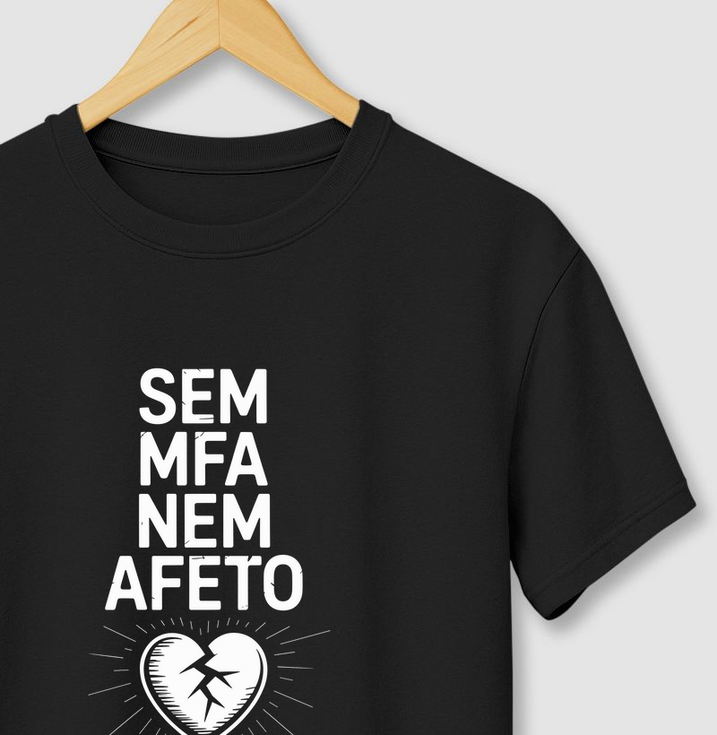 Camiseta "Sem MFA nem afeto" II (CYB)