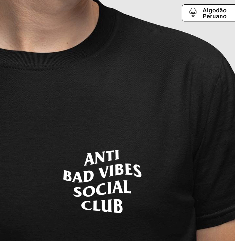 Anti bad vibes social club - Premium - Algodão Peruano