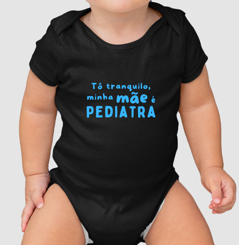Tô tranquilo, minha mãe é Pediatra