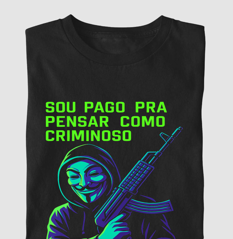 Camiseta Sou Pago Pra Pensar Como Criminoso – A mente do Red Team em ação 