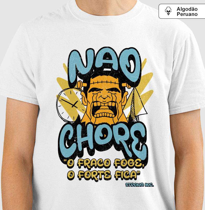 Camiseta Algodão Peruano Não chore
