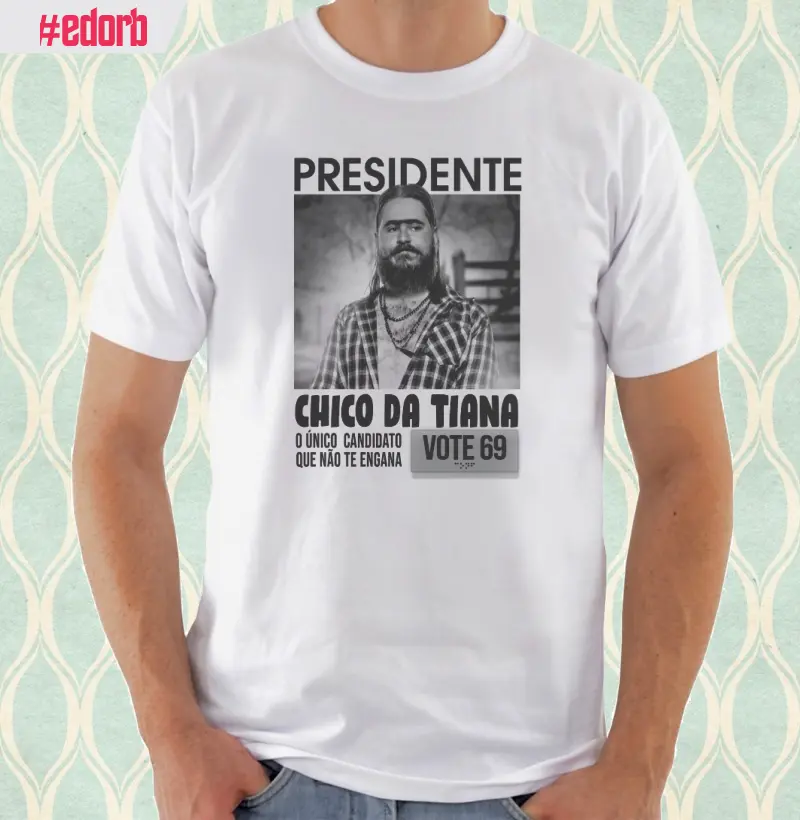 Camiseta Chico da Tiana Presidente 2022