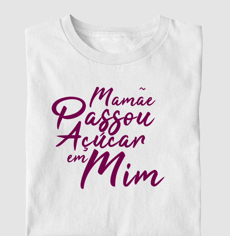 Mamãe Passou Açucar em Mim