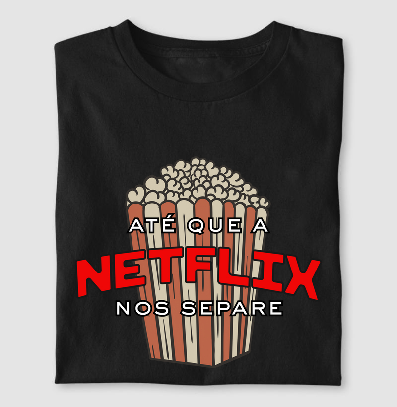 Até que a Netflix nos separe