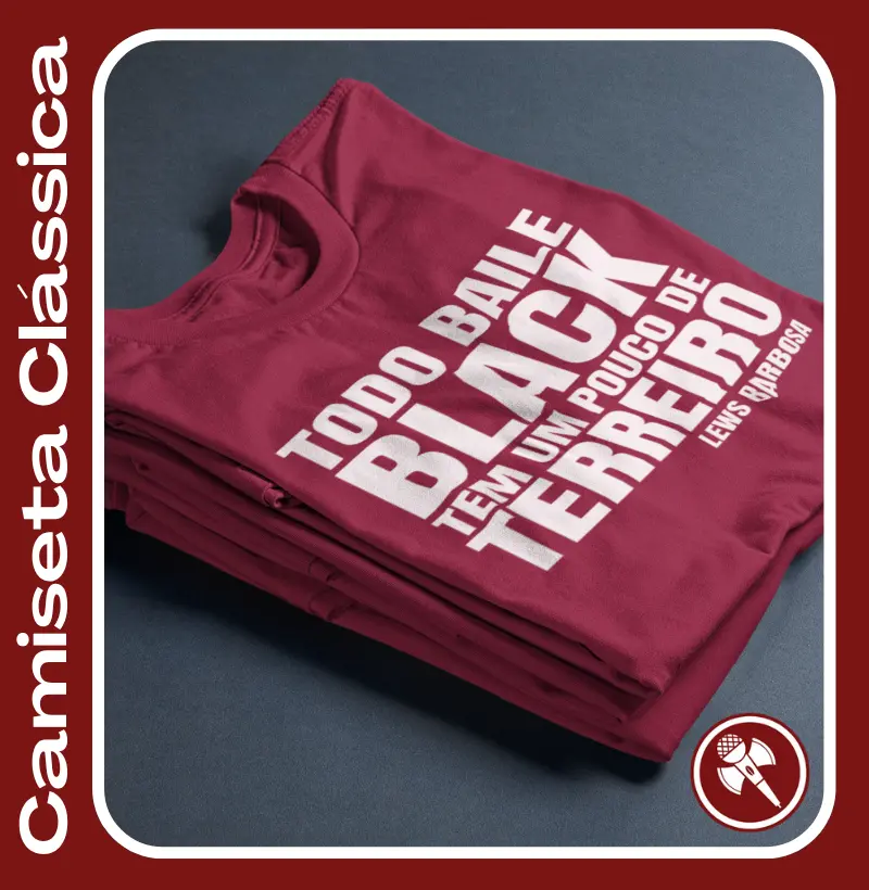 Todo Baile Black tem um pouco de Terreiro 2 -Camiseta Clássica
