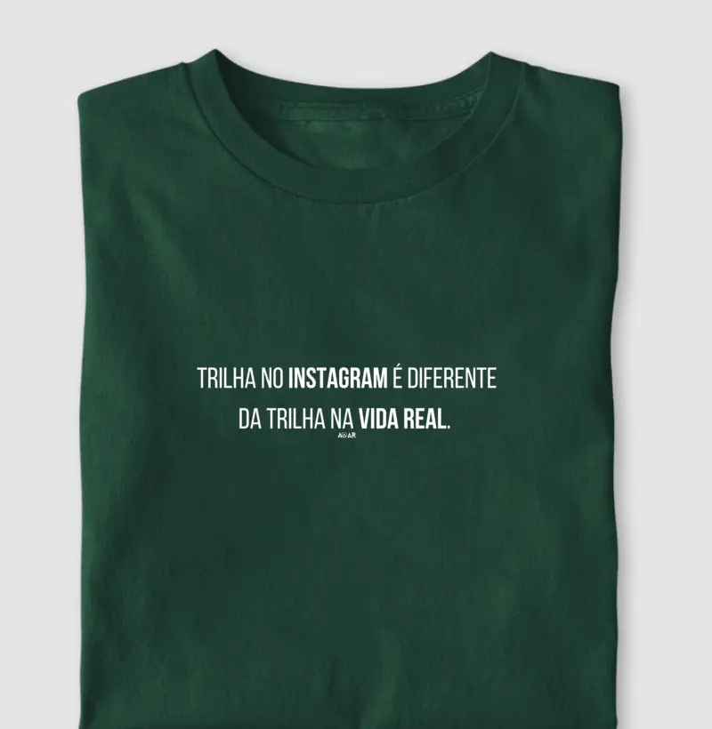 Trilhar no Instagram é diferente da trilha na vida real. 