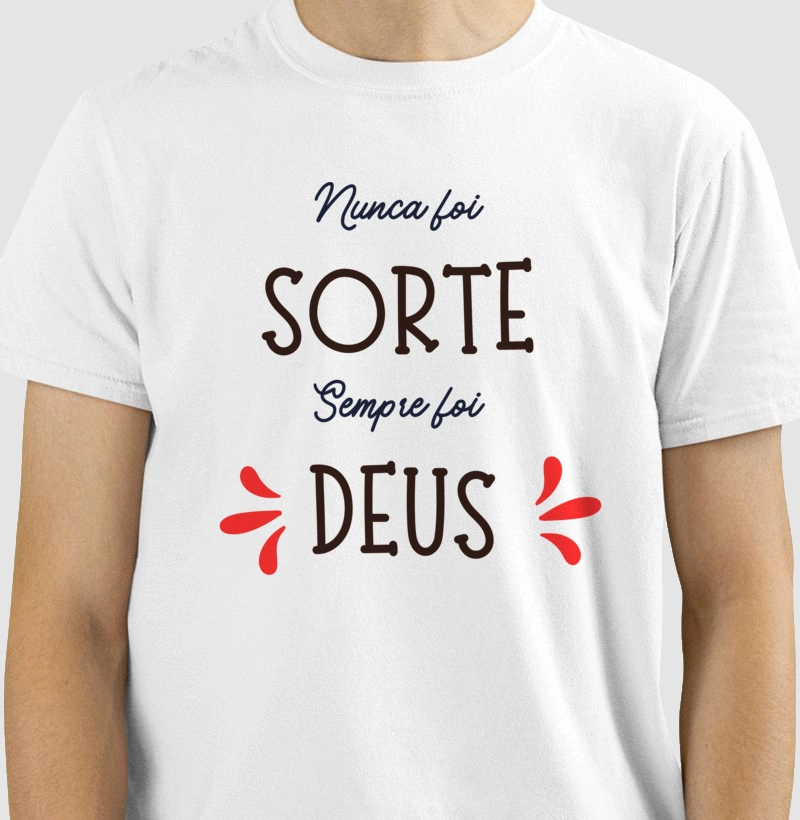 Camiseta ‘Nunca Foi Sorte, Sempre Foi Deus’ 
