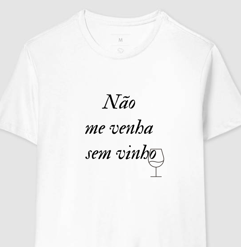NÃO ME VENHA SEM VINHO