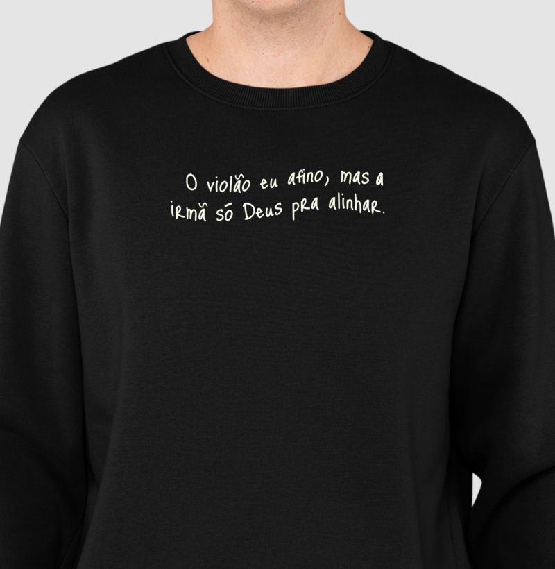 Camisa "O violão eu afino, mas a irmã só Deus pra alinhar."