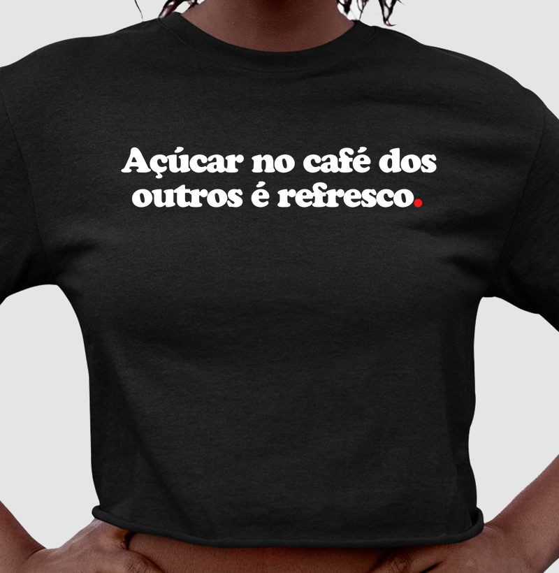 Açúcar no café dos outros é refresco