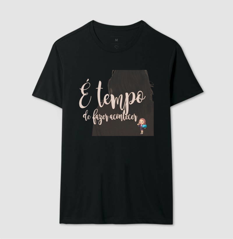 Camisa É Tempo de Fazer Acontecer