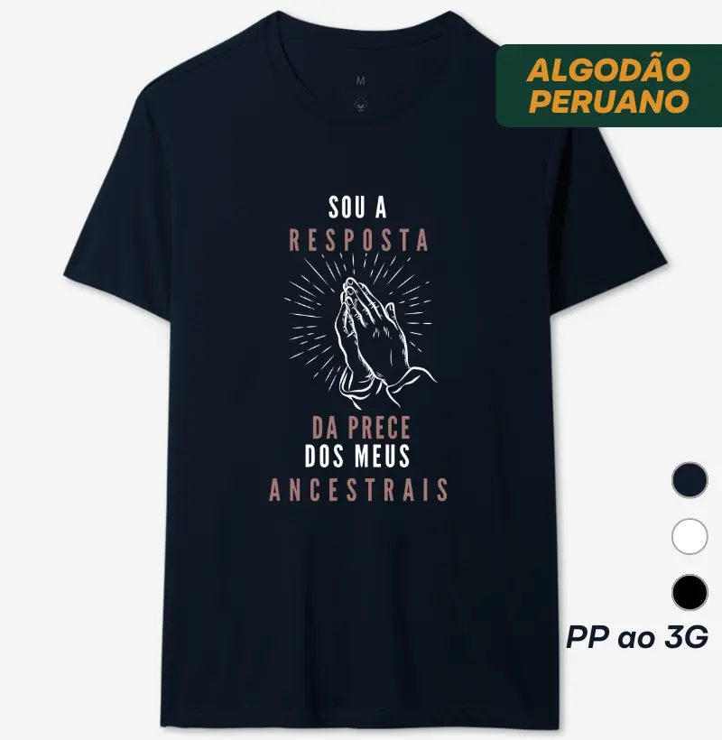 Sou a resposta da prece dos meus ancestrais