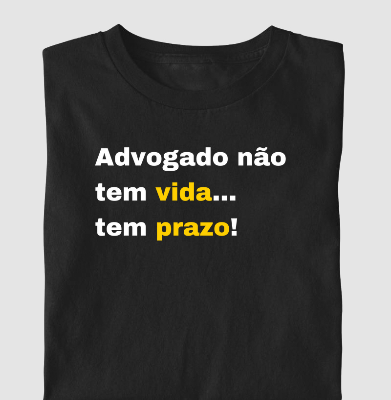advogado(a) não tem vida... tem prazo!