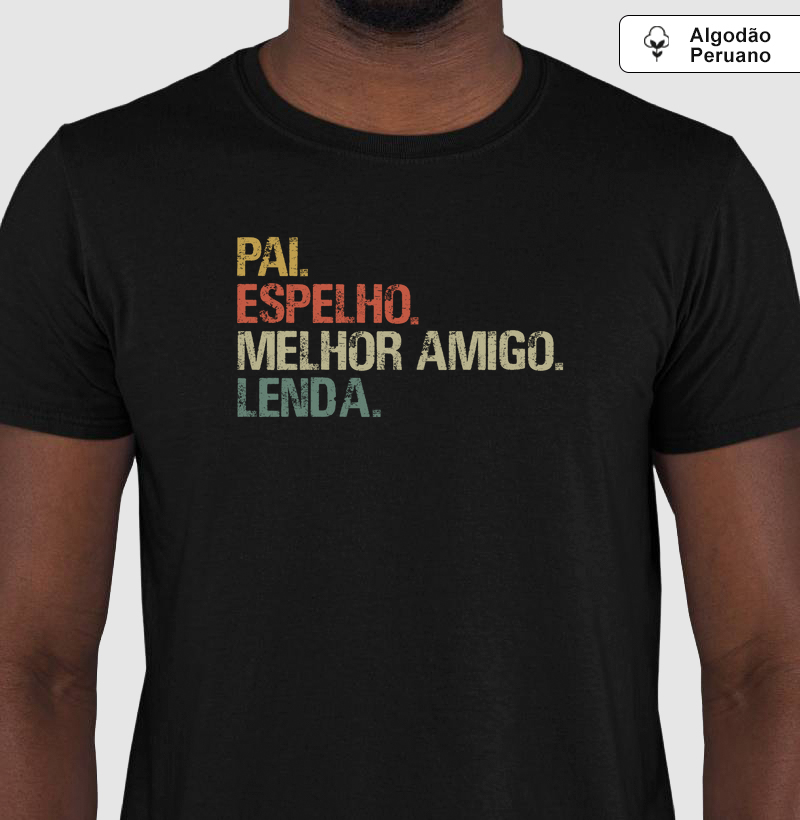 PAI. ESPELHO. MELHOR AMIGO. LENDA.