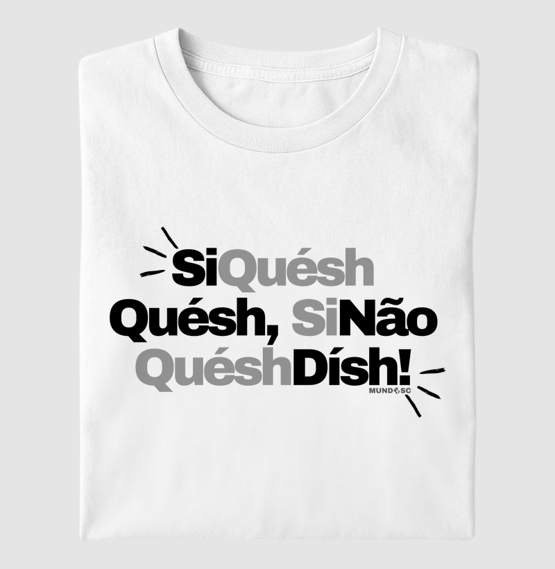 Camiseta Manezinho Raiz: Si Quesh Quesh