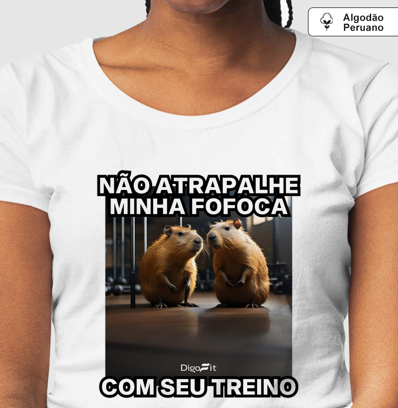 CAMISETA ALGODÃO PERUANO ACADEMIA NÃO ATRAPALHE MINHA FOFOCA COM SEU TREINO
