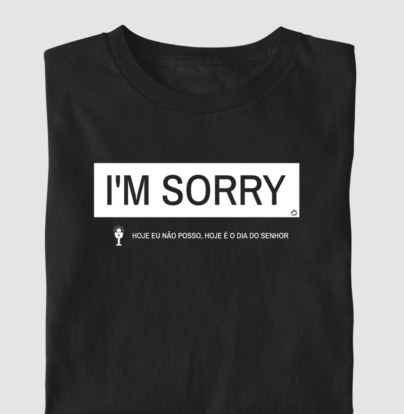 CAMISETA I'M SORRY