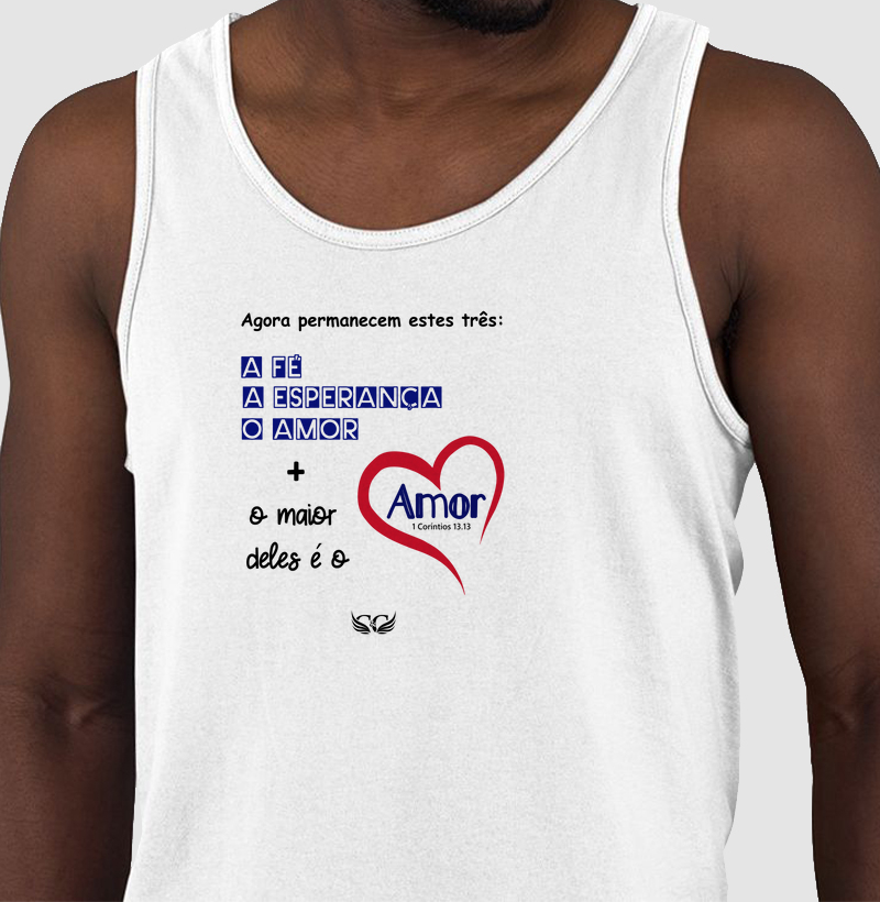 Camiseta Regata Agora permanecem a Fé a Esperança e o Amor. 1 Cor 13.13