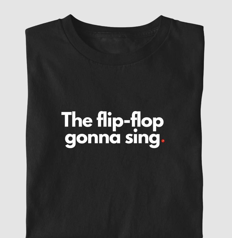 The flip-flop gonna sing | A chinela vai cantar