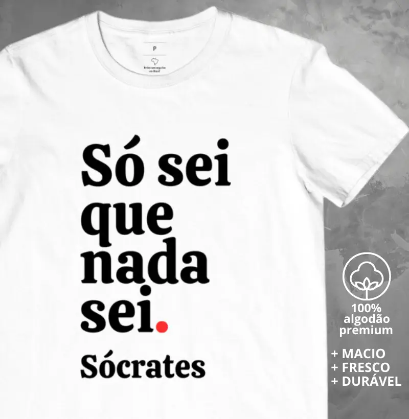Camiseta Só sei que nada sei, frase de Sócrates