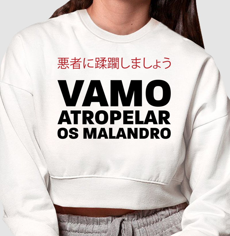 Moletom Cropped vamo atropelar os malandro