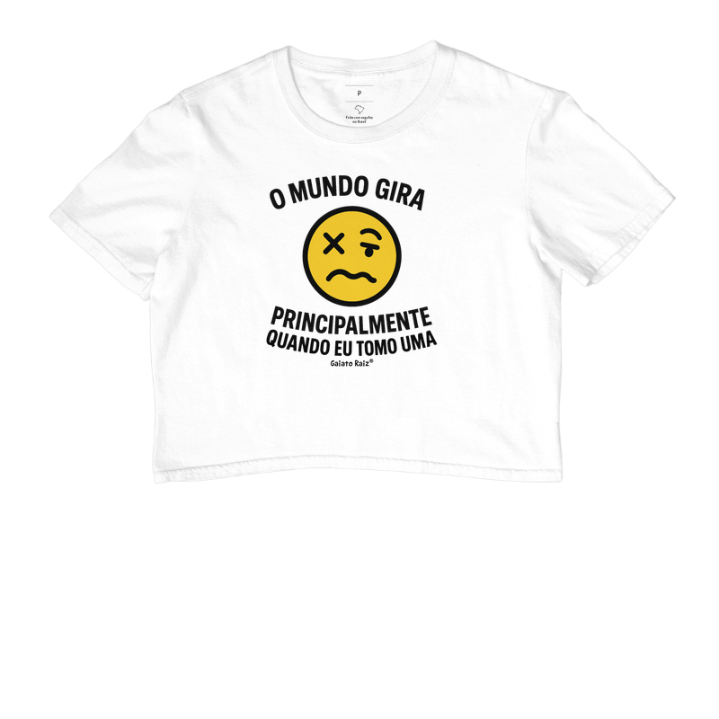 O mundo gira. Principalmente quando eu tomo uma.