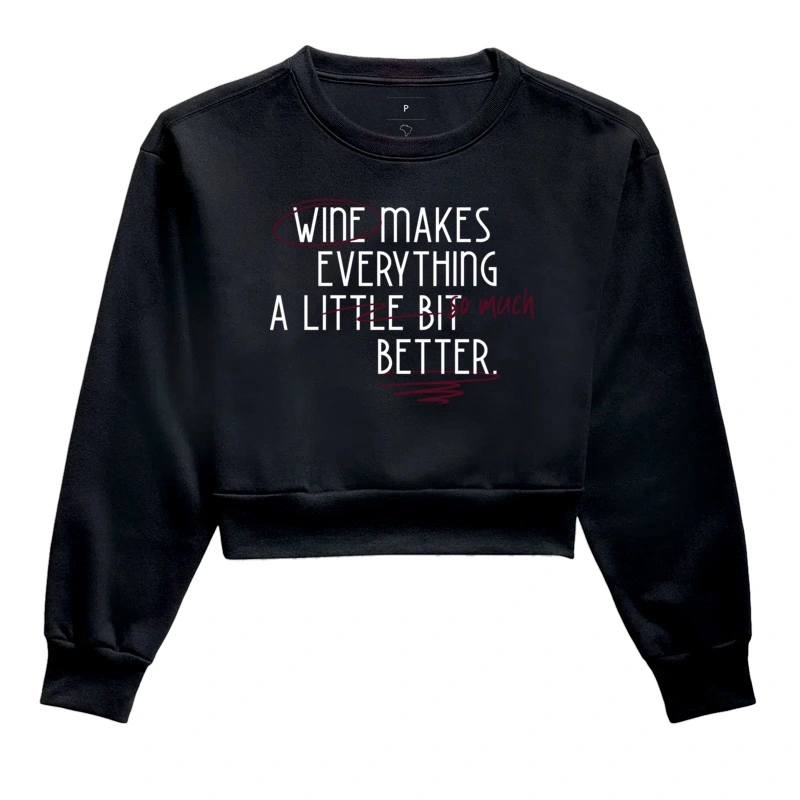 Moletom Cropped Wine Makes Everything A lot better