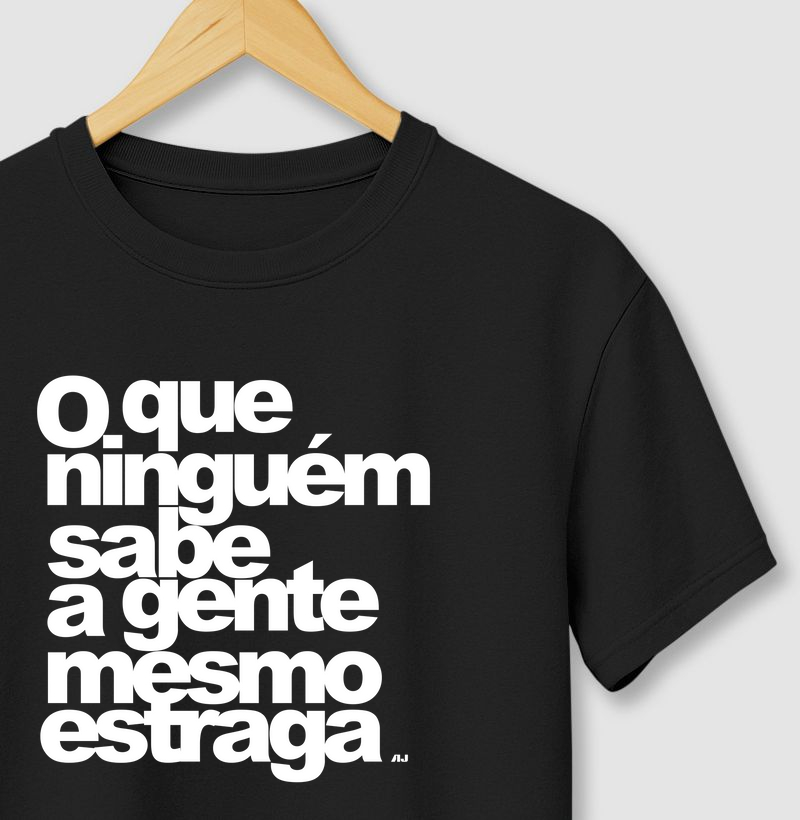 O Que Ninguém Sabe a Gente mesmo Estraga